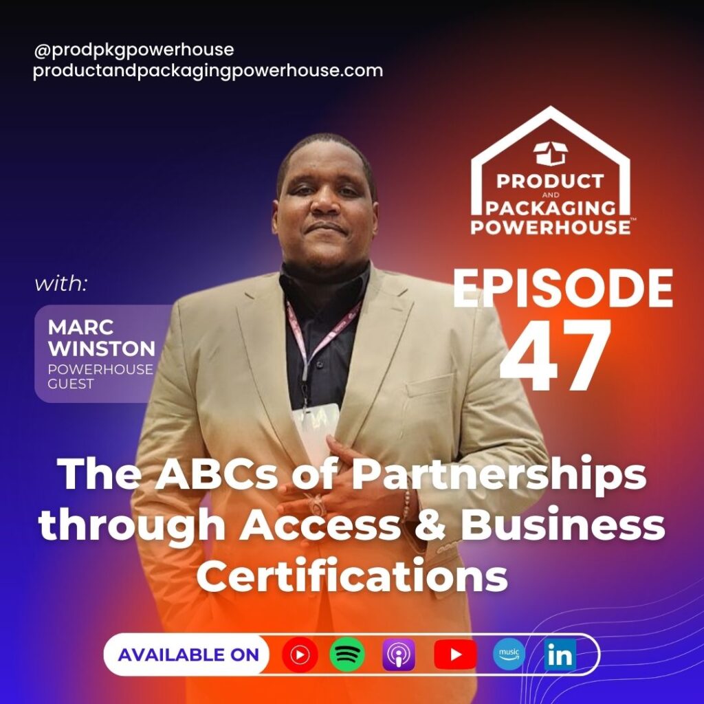 Marc Winston, guest on Episode 47 of the Product and Packaging Powerhouse Podcast, discussing “The ABCs of Partnerships through Access & Business Certifications